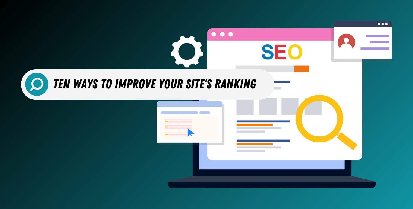 Ten Ways To Improve Your Site’s Ranking (SEO)