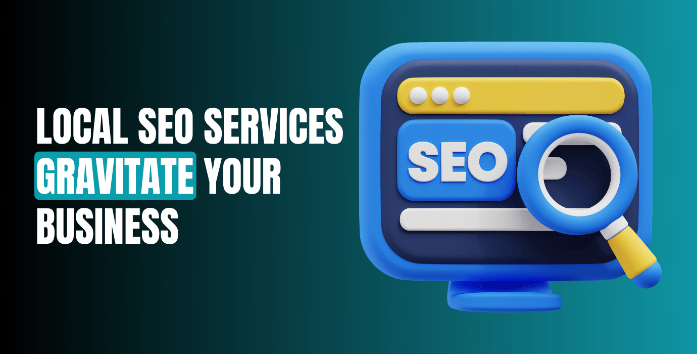 How Local SEO Services Gravitate Your Business Towards Success