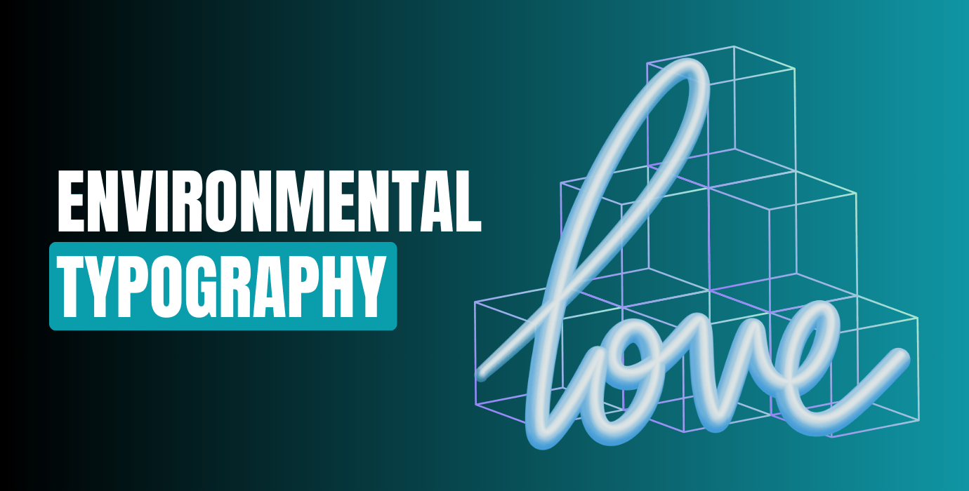 The Role of Environmental Typography in Graphic Design