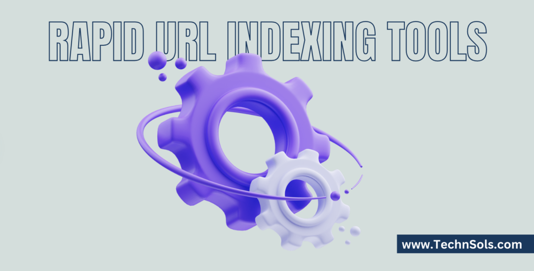 The Ultimate Guide to Rapid URL Indexer: Benefits, Uses & Top Tools